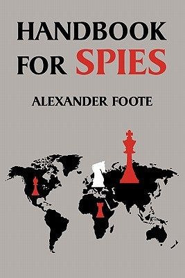 Handbook for Spies (WWII Classic) by Foote, Alexander