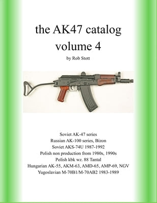 The AK47 catalog volume 4: Amazon edition by Stott, Rob