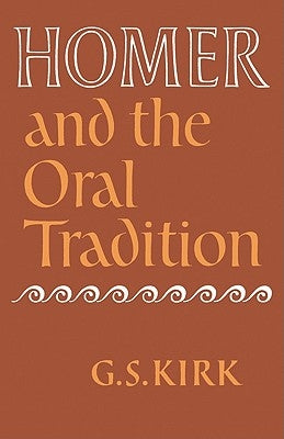 Homer and the Oral Tradition by Kirk, G. S.