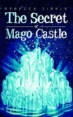 The Secret of Mago Castle by Tinkle, Rebecca