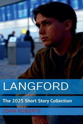 Langford; The 2025 Short Story Collection by Roberts, John