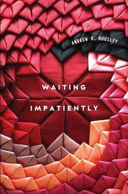 Waiting Impatiently by Housley, Andrew H.