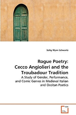 Rogue Poetry by Schwartz, Selby Wynn