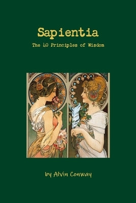 Sapientia: The 40 Principles of Wisdom by Conway, Alvin