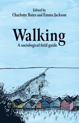 Walking: A Sociological Field Guide by Bates, Charlotte