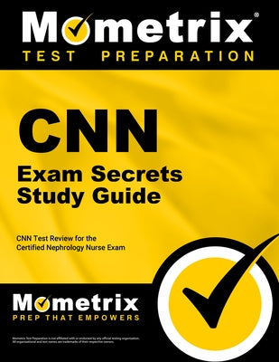 CNN Exam Secrets Study Guide: CNN Test Review for the Certified Nephrology Nurse Exam by CNN Exam Secrets Test Prep