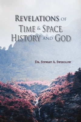 Revelations of Time & Space, History and God by Swerdlow, Stewart Allan