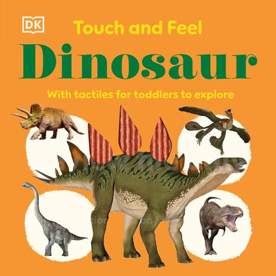 Touch and Feel Dinosaur: With Tactiles for Toddlers to Explore by Dk