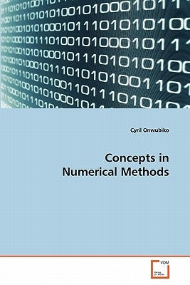 Concepts in Numerical Methods by Onwubiko, Cyril