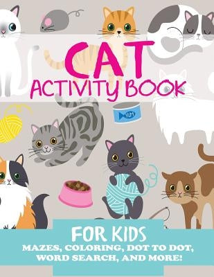 Cat Activity Book for Kids: Mazes, Coloring, Dot to Dot, Word Search, and More by Blue Wave Press