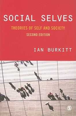 Social Selves: Theories of Self and Society by Burkitt, Ian