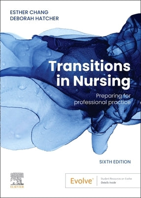 Transitions in Nursing: Preparing for Professional Practice by Chang, Esther