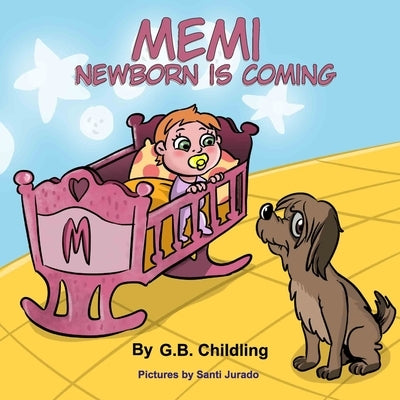 Memi newborn is coming: A funny childen's book about the importance of loving a dog, friendship, dog and family, ages 3 5, kids, toddlers, kin by Jurado, Santi