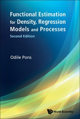 Functional Estimation for Density, Regression Models and Processes: 2nd Edition by Odile Pons