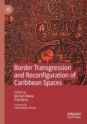 Border Transgression and Reconfiguration of Caribbean Spaces by Moïse, Myriam