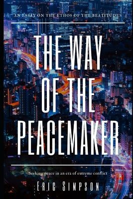 The Way of the Peacemaker by Simpson, Eric