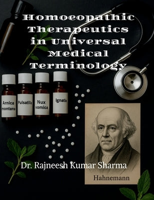 Homoeopathic Therapeutics in Universal Medical Terminology by Rajneesh Kumar Sharma