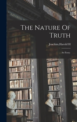The Nature Of Truth by Joachim, Harold H.