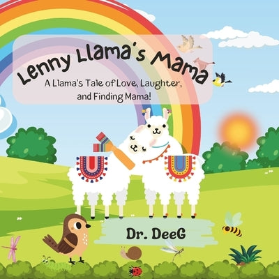 Little Llama's Mama: A Llama's Tale of Love, Laughter, and Finding Mama! by G, Dee