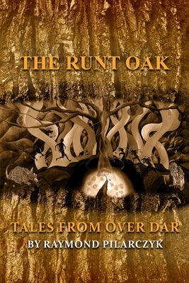The Runt Oak by Pilarczyk, Raymond