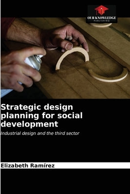 Strategic design planning for social development by Rámirez, Elizabeth
