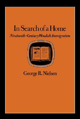 In Search of a Home: Nineteenth-Century Wendish Immigration by Nielsen, George R.