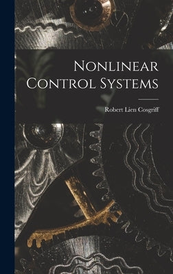 Nonlinear Control Systems by Cosgriff, Robert Lien