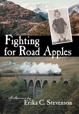 Fighting for Road Apples: A Memoir by Stevenson, Erika C.
