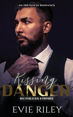 Kissing Danger: An MM Mafia Romance by Riley, Evie
