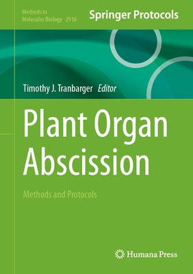 Plant Organ Abscission: Methods and Protocols by Tranbarger, Timothy J.