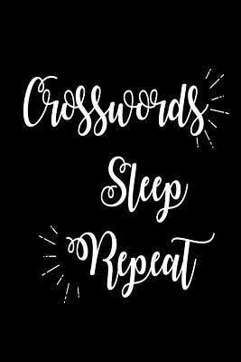 Crosswords Sleep Repeat: Funny Crossword Puzzle Lovers Gift Notebook by Publishing, Creative Juices