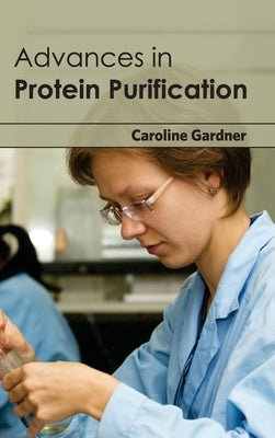 Advances in Protein Purification by Gardner, Caroline