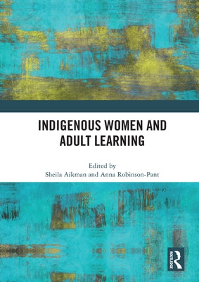 Indigenous Women and Adult Learning by Aikman, Sheila