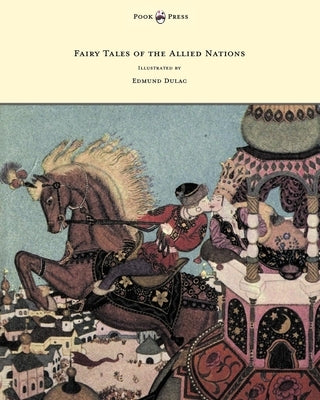 Fairy Tales of the Allied Nations - Illustrated by Edmund Dulac by Anon