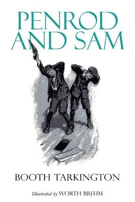 Penrod and Sam: Illustrated by Brehm, Worth