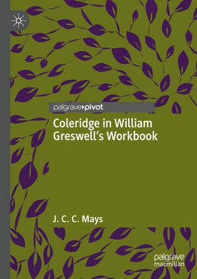 Coleridge in William Greswell's Workbook by Mays, J. C. C.