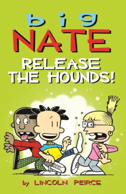 Big Nate: Release the Hounds! by Peirce, Lincoln