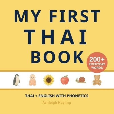 My First Thai Book: Bilingual Thai-English first words book for children with phonetics by Hayling, Ashleigh
