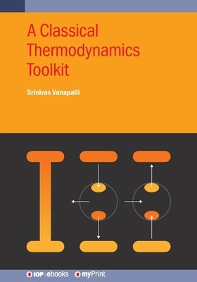 A Classical Thermodynamics Toolkit by Vanapalli, Srinivas