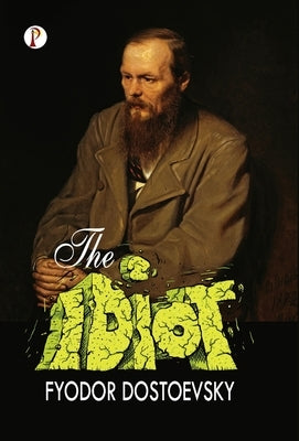 The Idiot by Dostoevsky, Fyodor