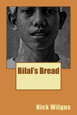 Bilal's Bread by Wilgus, Nick