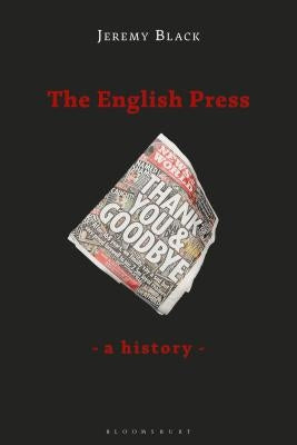 The English Press: A History by Black, Jeremy