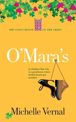 O'Mara's, Book 1, The Guesthouse on the Green by Vernal, Michelle