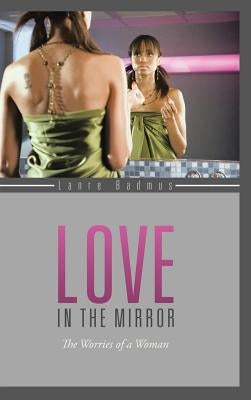 Love in the Mirror: The Worries of a Woman by Badmus, Lanre