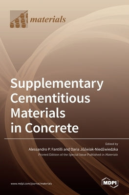 Supplementary Cementitious Materials in Concrete by P. Fantilli, Alessandro