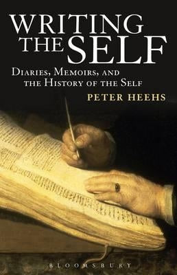 Writing the Self by Heehs, Peter
