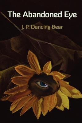 The Abandoned Eye by Kistner, Diane