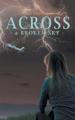 Across a Broken Sky by Umphenour, Terry