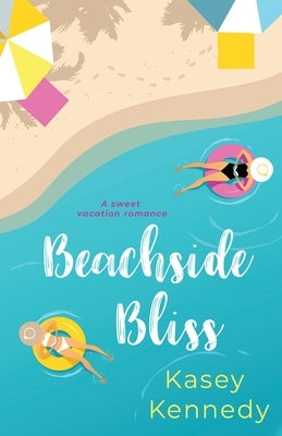 Beachside Bliss by Kennedy, Kasey