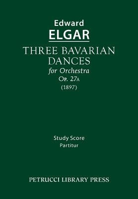 Three Bavarian Dances, Op.27a: Study score by Elgar, Edward